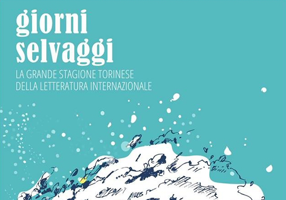 "Giorni selvaggi" a Torino per la nuova kermesse letteraria