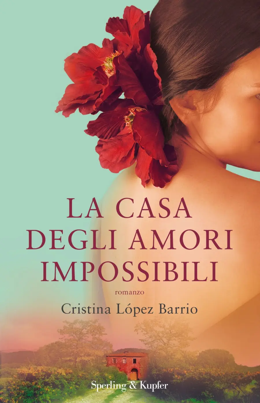 La casa degli amori impossibili di Cristina Lòpez Barrio. Un libro in poche righe
