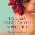 La casa degli amori impossibili di Cristina Lòpez Barrio