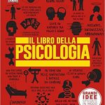 Il libro della psicologia. Grandi idee spiegate in modo semplice