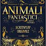 Animali Fantastici e dove trovarli: Screenplay Originale